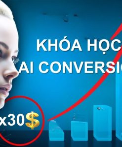 Khóa học AI Conversion trí tuệ nhân tạo x30 doanh thu;